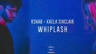 R3HAB x Kaela Sinclair - Whiplash [MR Music]