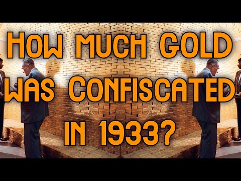 How much Gold was Confiscated in 1933? | Gold Confiscation History, Executive Order 6102