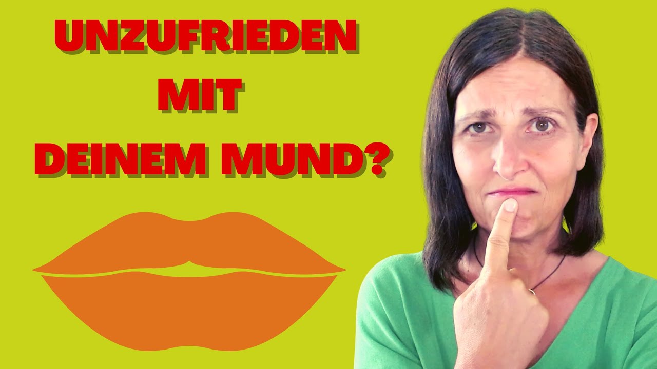 Unzufrieden mit deinem Mund?