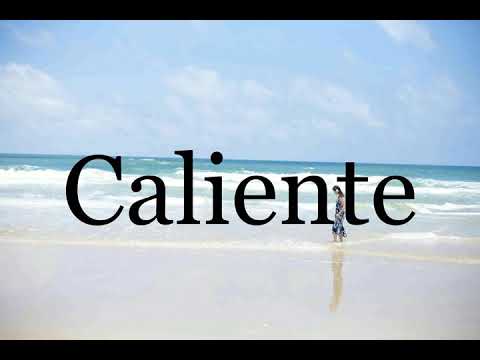 How To Pronounce Caliente🌈🌈🌈🌈🌈🌈Pronunciation Of Caliente