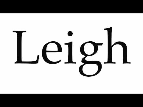 How to Pronounce Leigh