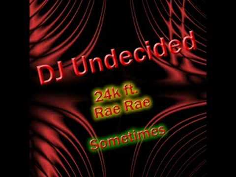 Sometimes - 24k ft Rae Rae
