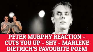 Reaction To Peter Murphy - Cuts You Up, Shy, Marlene Dietrich’s Favourite Poem - Song Reactions!