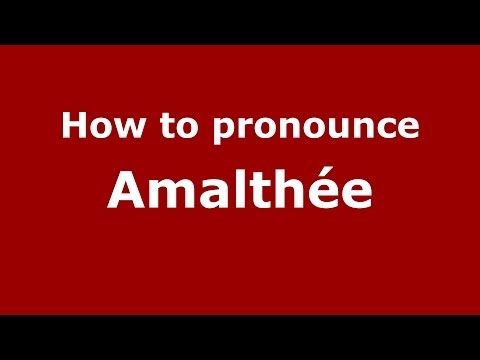 How to Pronounce Amalthée - PronounceNames.com