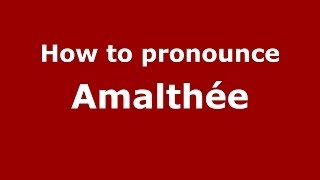 How to pronounce Amalthée
