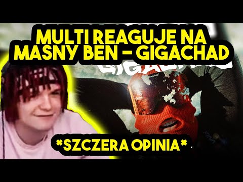 MULTI reaguje na MASNY BEN - GIGACHAD *szczera opinia*