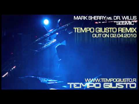 Mark Sherry vs. Dr. Willis - Seismic (Tempo Giusto Remix)