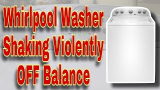 Fix Whirlpool Washer Shaking Violently During Spin Cycle — OFF Balance — Model WTW4816FW2