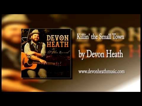 Killin' the Small Town by Devon Heath