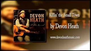 Killin' the Small Town by Devon Heath