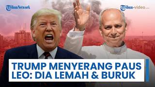 Trump Beri Serangan Verbal kepada Paus Leo, Sebut Pemimpin Katolik Lemah Tangani Kejahatan & Buruk