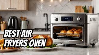 Top 5 Large Air Fryer Toaster Ovens – See Which One Wins & Why You Need It in Your Kitchen