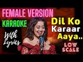 Dil Ko Karar Aaya Karaoke with Lyrics | Female version | Low scale | High Quality