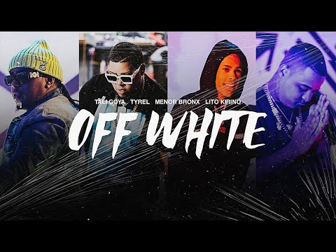 Tyrel x Tali Goya x Menor Bronx x Lito Kirino -  Off White (Video Oficial)
