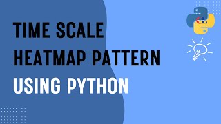 Download the video "Time Scale Heatmap Pattern using Python"