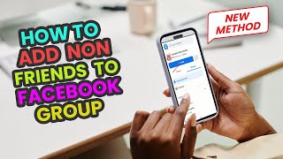 How to add non friends to a Facebook group 2024 | Initial Solution