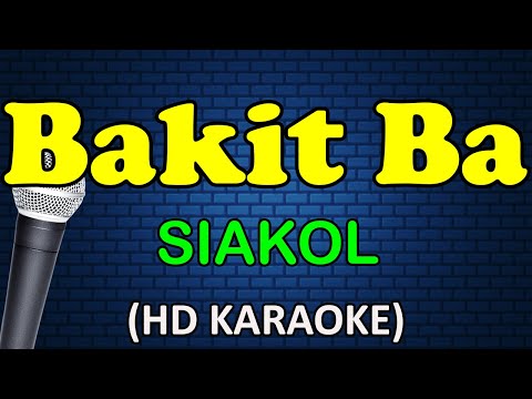 BAKIT BA - Siakol (HD Karaoke)