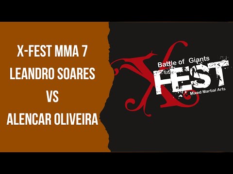 MMA - LEANDRO SOARES VS ALENCAR OLIVEIRA - X-FEST MMA 7