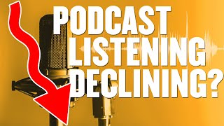 Has Podcasting Peaked? Podcast Listening Is Down.