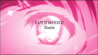 ☀️ daycore ☀️ LUV U NEED U {Slushii} (slowed + reverb)