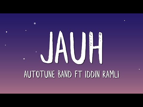 Autotune Band Ft Iddin Ramli - Jauh (Lirik)