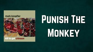 Mark Knopfler - Punish The Monkey (Lyrics)