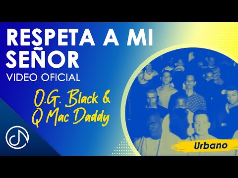 Respeta A Mi SEÑOR  🙌 - O.G. Black & Q Mac Daddy [Video Oficial]