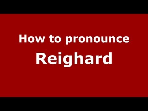 How to Pronounce Reighard - PronounceNames.com
