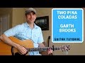 Two Pina Coladas - Garth Brooks | Guitar Lesson