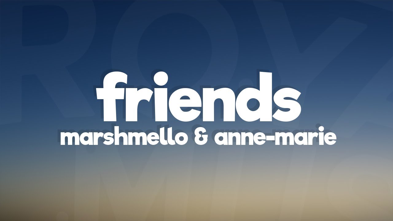 Tradução da Música Friends- MARSHMELLO e ANNE-MARIE 