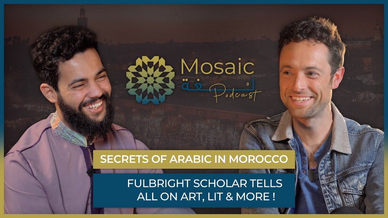 Mosaic لغة Episode 1: Learning Arabic in Morocco with a Fulbright Scholar, Dr. Ryan Milov-Cordoba.