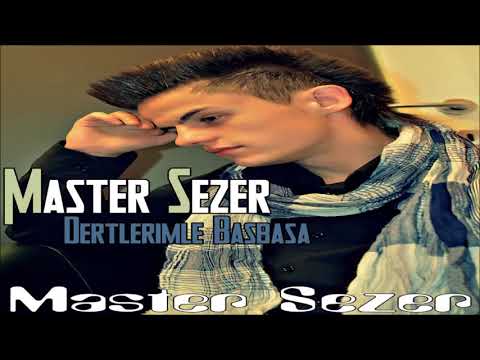Master Sezer - Dertlerimle Basbasa [Full Version]