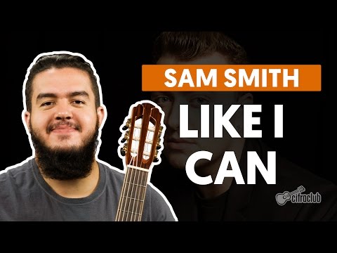 Like I Can - Sam Smith