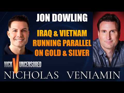 Jon Dowling Discusses Iraq & Vietnam Running Parallel On Gold & Silver with Nicholas Veniamin