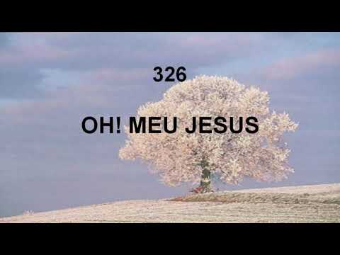 Harpa Cristã 326 - Oh! Meu Jesus