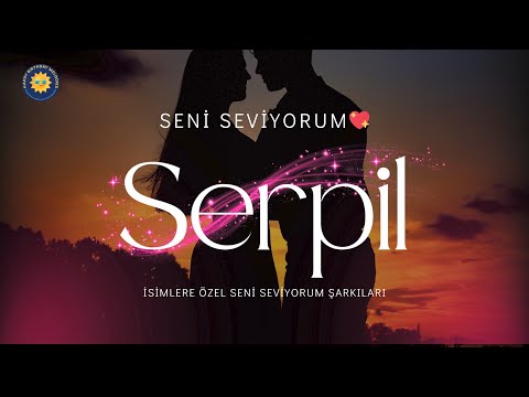 Serpil İçin Seni Seviyorum Şarkısı | İsme Özel Romantik Aşk Özel Şarkı ❤️