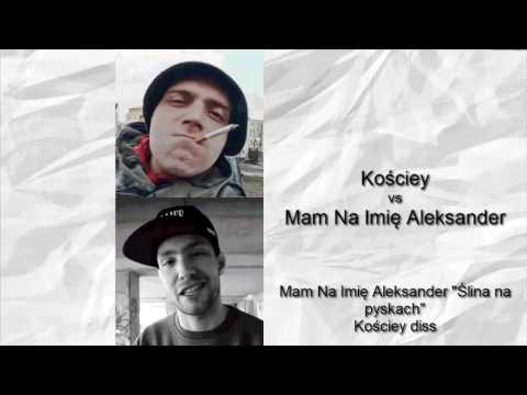 Mam Na Imię Aleksander - "Ślina na pyskach" - Kościey diss