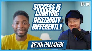 The Art of Podcasting, Personal Development, & Battling Insecurities With Kevin Palmieri