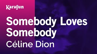 Somebody Loves Somebody - Céline Dion | Karaoke Version | KaraFun