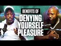 Benefits of Denying Yourself Pleasure ~ @Social Proof & @Mike Rashid