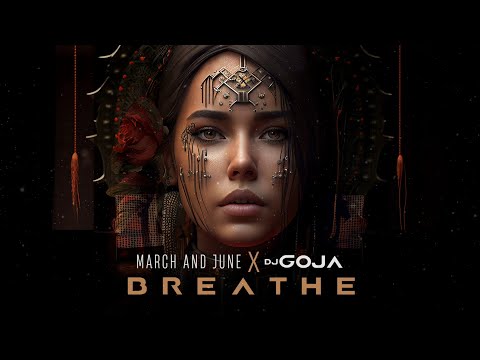 March and June ❌ DJ Goja - Breathe | Visualizer