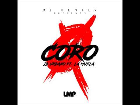 DJ Bently Presents: JB Urbano ft Muela - 0 Coro