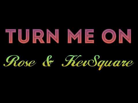 Turn Me On - Rexly ft Rose & KevSquare