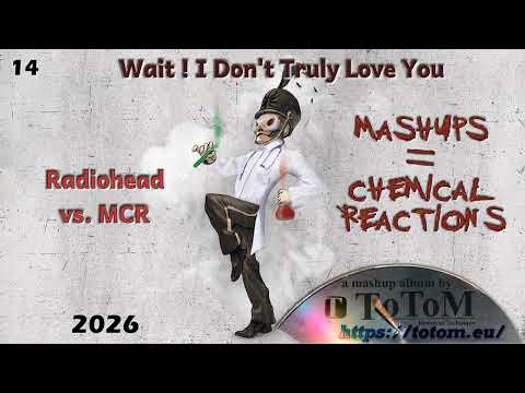 ToToM - 14 - Wait ! I Don't Truly Love You (@Radiohead vs. @mychemicalromance) #2026 #mashup