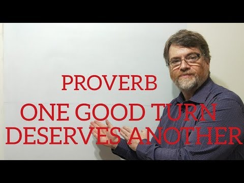 English Tutor Nick P Proverbs (127) One Good Turn Deserves Another