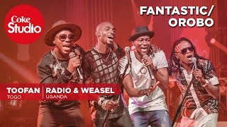 Radio &amp; Weasel and Toofan: Fantastic/Orobo – Coke Studio Africa