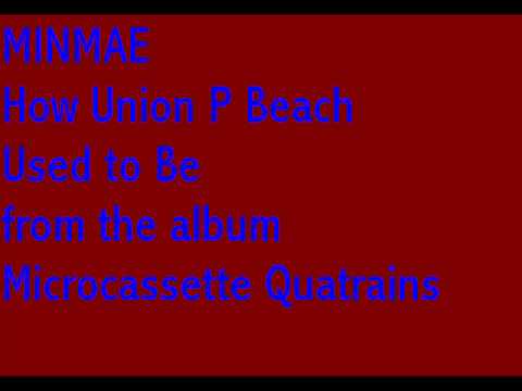 Minmae - How Union P Beach Used to Be - Microcassette Quatrains