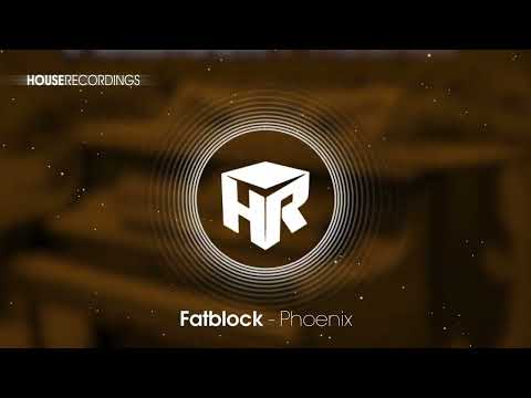 Fatblock - Phoenix (House | Houserecordings)