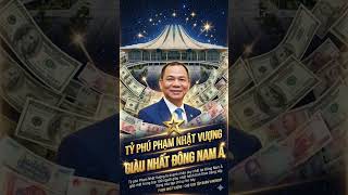 🔥 NGƯỜI GIÀU NHẤT ĐÔNG NAM Á KHÔNG KHÁC CHÍNH LÀ PHẠM NHẬT VƯỢNG TỶ PHÚ VIỆT NAM! 