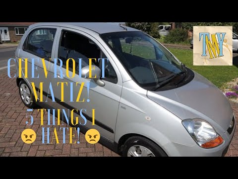 5 Things I Hate - Chevrolet Matiz!